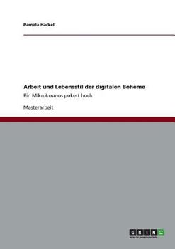 Paperback Arbeit und Lebensstil der digitalen Bohème: Ein Mikrokosmos pokert hoch [German] Book