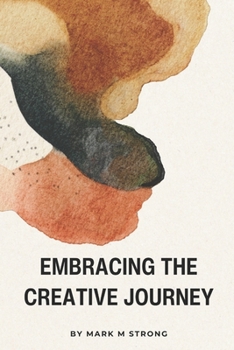 Embracing the Creative Journey: Unlock Your Inner Innovator, Overcome Creative Blocks, and Boost Productivity with Proven Techniques