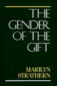 Hardcover The Gender of the Gift: Problems with Women and Problems with Society in Melanesia (Studies in Melanesian Anthropology) Book