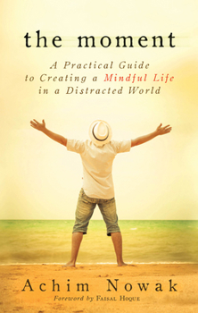 Paperback The Moment: A Practical Guide to Creating a Mindful Life in a Distracted World Book