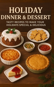 Paperback Holiday Dinner & Dessert: Tasty recipes to make your Holidays special & delicious Book