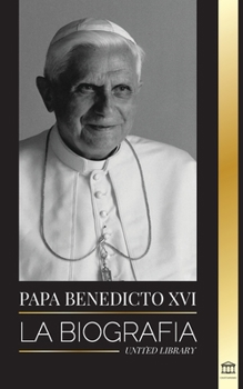 Paperback Papa Benedicto XVI: La biografía - La obra de su vida: Iglesia, Cuaresma, Escritos y Pensamiento [Spanish] Book