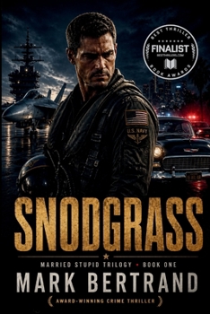 Snodgrass: A True Story of Courage, Combat, and Crime (Married Stupid)