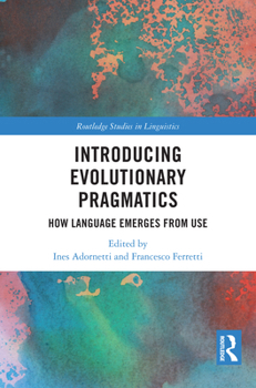 Hardcover Introducing Evolutionary Pragmatics: How Language Emerges from Use Book