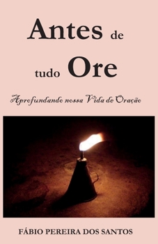 Paperback Antes de tudo ore: Aprofundando nossa vida de oração [Portuguese] Book