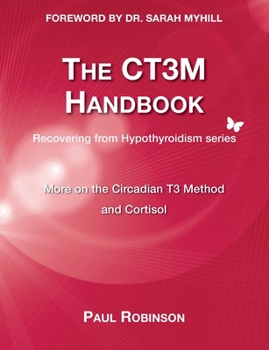 Paperback The CT3M Handbook: More on the Circadian T3 Method and Cortisol Book