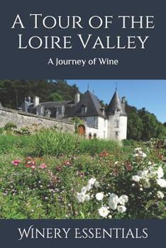 Paperback A Tour of the Loire Valley: A Journey of Wine Book