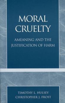 Paperback Moral Cruelty: Ameaning and the Justification of Harm Book