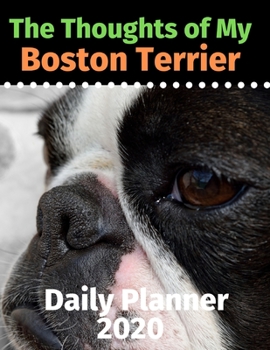 Paperback The Thoughts of My Boston Terrier: Daily Planner 2020 Book