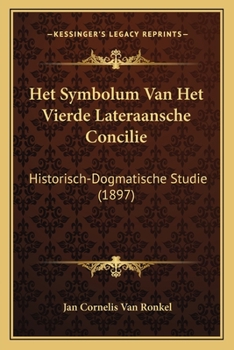 Paperback Het Symbolum Van Het Vierde Lateraansche Concilie: Historisch-Dogmatische Studie (1897) [Dutch] Book