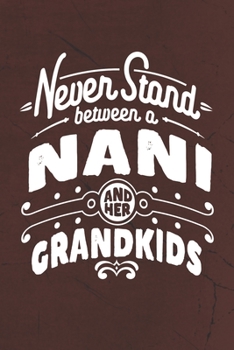 Paperback Never Stand Between A Nani And Her Grandkids: Family life Grandma Mom love marriage friendship parenting wedding divorce Memory dating Journal Blank L Book