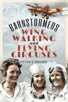 Hardcover Barnstormers, Wing-Walking and Flying Circuses Book