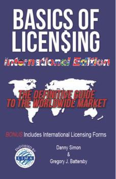 Paperback Basics of Licensing: International Edition: The Definitive Guide to the Worldwide Market Book