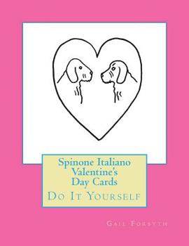 Paperback Spinone Italiano Valentine's Day Cards: Do It Yourself Book