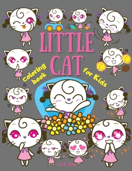 LITTLE CAT Coloring Book for Kids: Amazing Coloring Book for kids and toddlers/Coloring Book with Fun, Easy, and Relaxing beautiful Catgirl/ Cute Cat Coloring Book For Toddlers/Kittens Coloring Book F