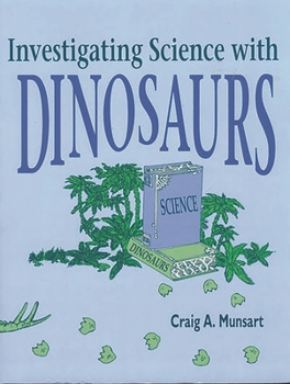 Paperback Investigating Science with Dinosaurs Book