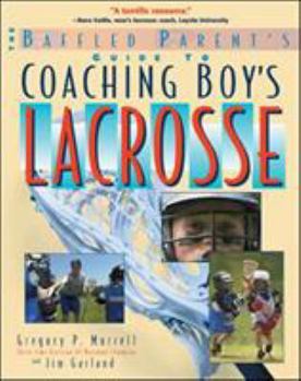 Paperback The Baffled Parent's Guide to Coaching Boys' Lacrosse Book