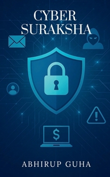Paperback Cyber Suraksha: A Common Man's Handbook to Outsmart Online Crimes Book