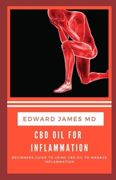 Paperback CBD Oil for Inflammation: Beginners Guide to Using CBD Oil to Manage Inflammation Book