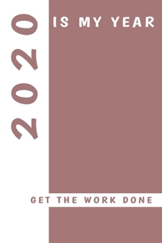 Paperback 2020 Is My Year-Get the work done 6x9 blank line Journal/Notebook-Resolutions Gift Book