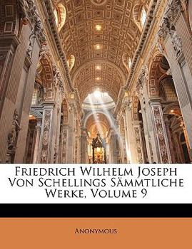 Paperback Friedrich Wilhelm Joseph Von Schellings Sammtliche Werke, Volume 9 [German] Book