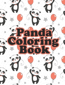 Panda Coloring Book: A Panda Coloring Book for panda lovers, Ages 2-4, 4-8 (49 pages 8.5 X 11)