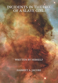 Paperback Incidents in the Life of a Slave Girl: Written by Herself Book