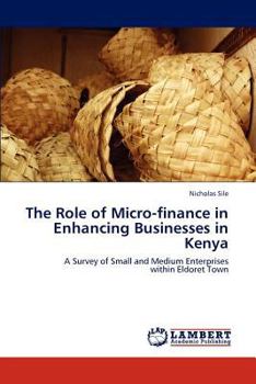 Paperback The Role of Micro-finance in Enhancing Businesses in Kenya Book