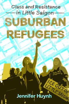 Paperback Suburban Refugees: Class and Resistance in Little Saigon Book