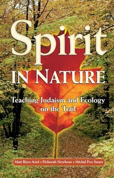 Paperback Spirit in Nature: Teaching Judaism and Ecology on the Trail Book