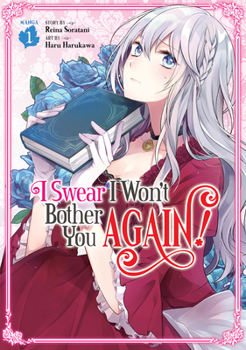今度は絶対に邪魔しませんっ! 1 - Book #1 of the I Swear I Won't Bother You Again! (Manga)