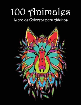 100 Animales: Increíbles diseños para colorear - Páginas hermosas y complejas para colorear