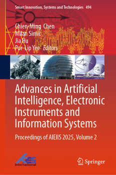Hardcover Advances in Artificial Intelligence, Electronic Instruments and Information Systems: Proceedings of Aieiis 2025, Volume 2 Book