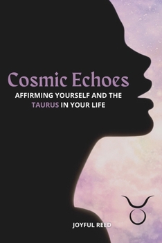 Paperback Cosmic Echoes: Affirming Yourself and the Taurus in Your Life Book