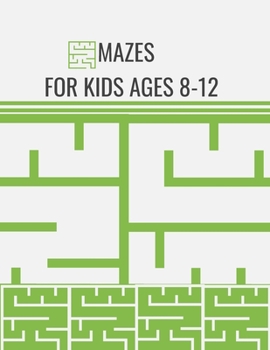 Paperback Mazes For Kids Ages 8-12: Maze Activity Book for Kids - Great for improving Persistence and Problem-Solving Skills [Large Print] Book