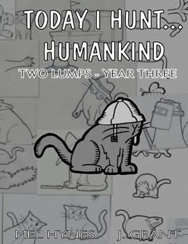 Paperback Today I Hunt Humankind: Two Lumps, Year 3 Book