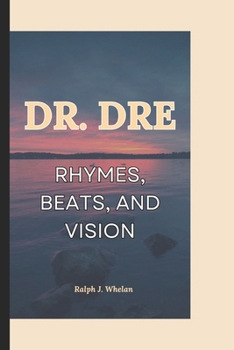 Paperback Dr. Dre: Rhymes, Beats, and Vision Book