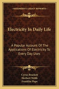 Paperback Electricity In Daily Life: A Popular Account Of The Applications Of Electricity To Every Day Uses Book