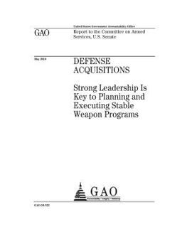 Paperback Defense acquisitions: strong leadership is key to planning and executing stable weapon programs: report to the Committee on Armed Services, U.S. Senat Book