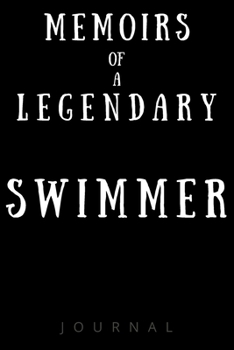 Paperback Memoirs Of A Legendary Swimmer: Lined Journal, 120 Pages 6 x 9, Black, Soft Cover, Matte Finish (Journal For Swimmers) Book