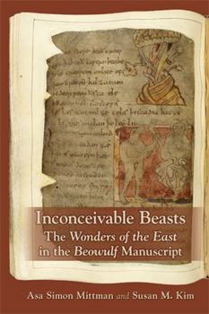 Hardcover Inconceivable Beasts: The Wonders of the East in the Beowulf Manuscript Book