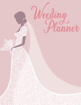 Wedding Planner and Organizer: Checklist, Worksheets and essential Tools to plan the Perfect Wedding  (120 pages, 8.5 x 11’’ inch) (Wedding Planning Book)