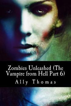 Paperback Zombies Unleashed (The Vampire from Hell Part 6) Book