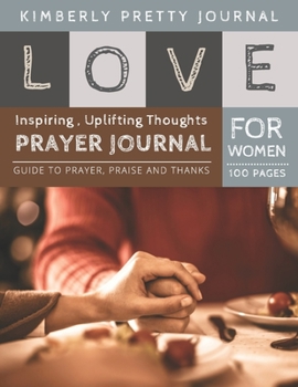 Paperback Love Prayer Journal for Women: guided prayer journal for women - Inspiring, Uplifting Thoughts for Women - Love Series Book