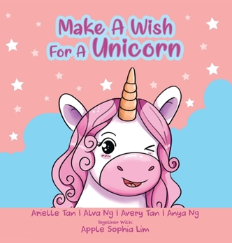 Hardcover Make A Wish For A Unicorn: A book for little girls (and big girls too) Book