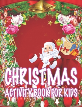 Christmas Activity book For Kids: Fun Children's Christmas Gift or Present for Toddlers & Kids - 50 Beautiful Pages to Color with Santa Claus, Reindeer, Snowmen & More!