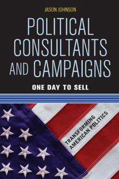 Paperback Political Consultants and Campaigns: One Day to Sell Book