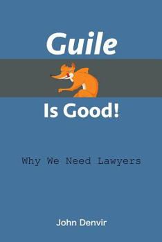 Paperback Guile Is Good!: Why We Need Lawyers Book