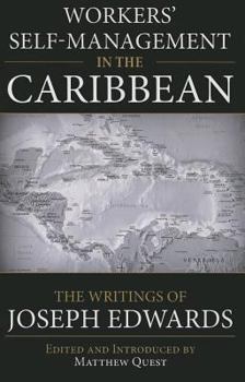 Paperback Workers' Self-Management in the Caribbean: The Writings of Joseph Edwards Book