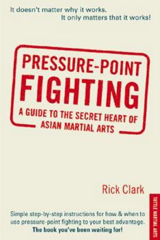 Paperback Pressure-Point Fighting: A Guide to the Secret Heart of Asian Martial Arts Book